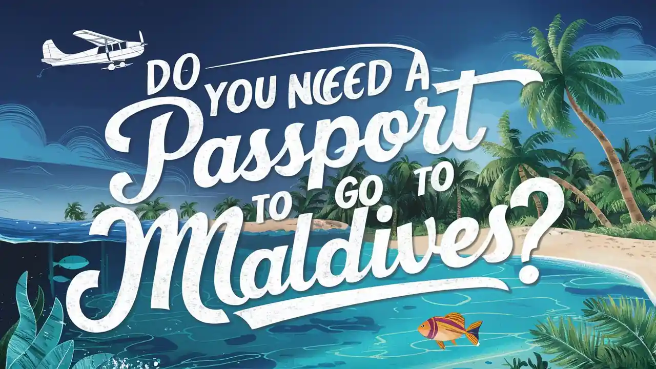 Do You Need a Passport to Go to Maldives